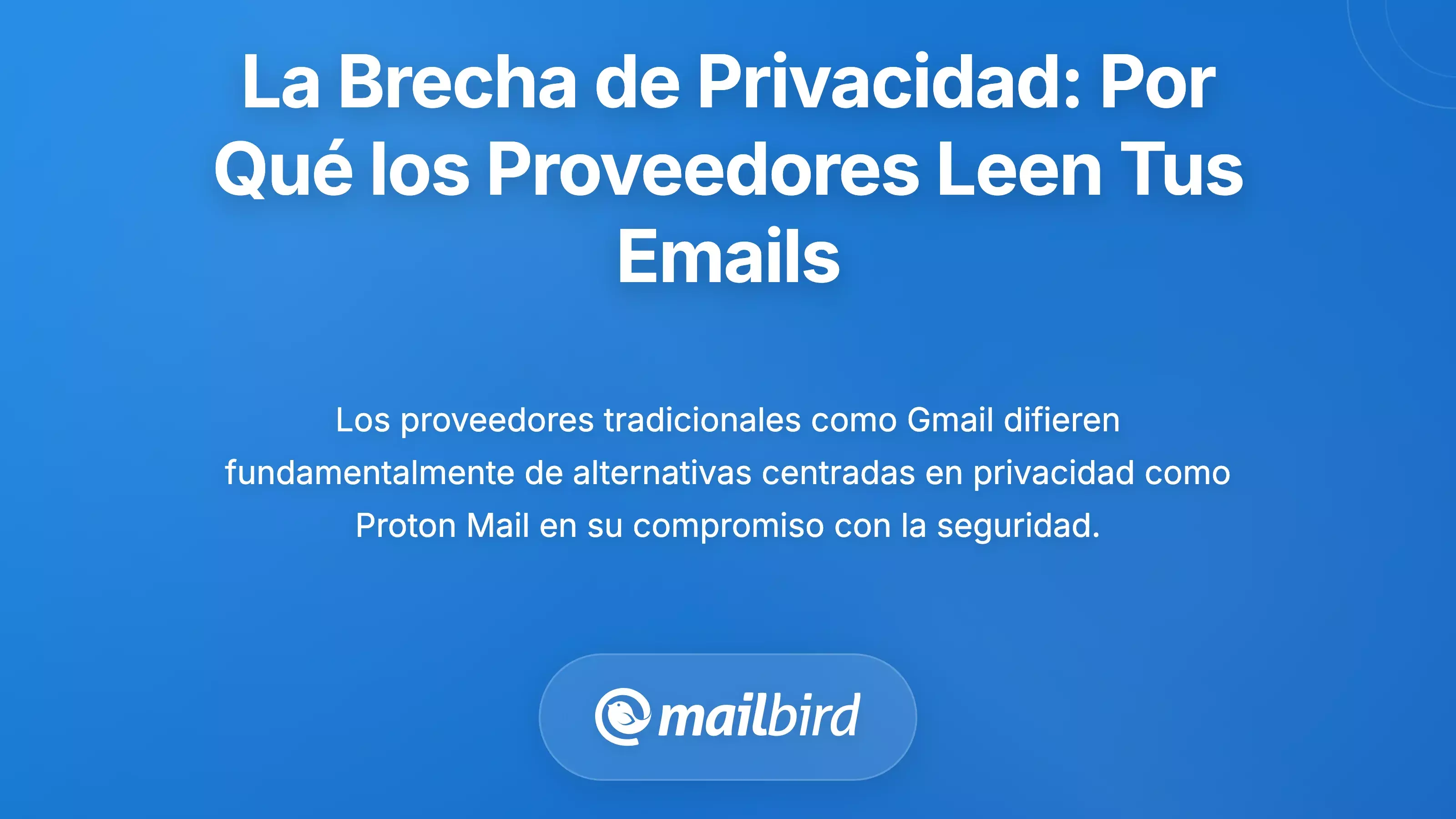 La Dividir Fundamental de la Privacidad: Por Qu&eacute; los Enfoques de Privacidad del Correo Electr&oacute;nico Var&iacute;an Significativamente