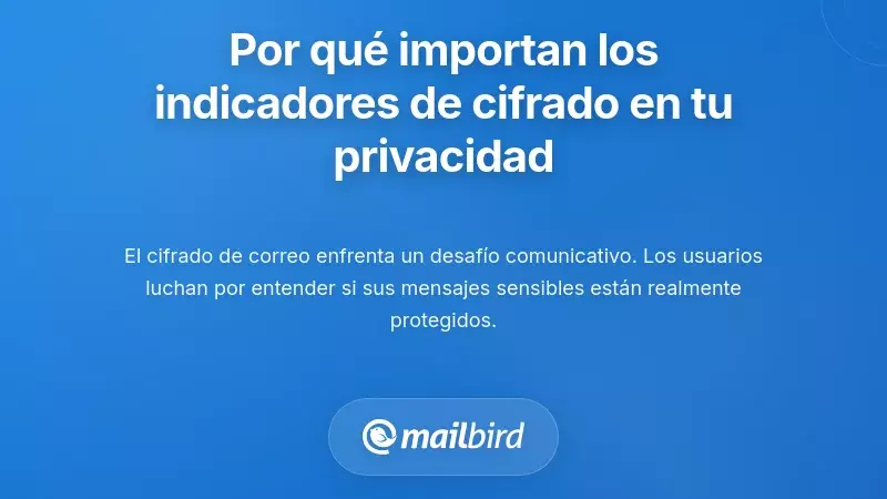 Por qu&eacute; los indicadores de cifrado de correo electr&oacute;nico son importantes para tu privacidad