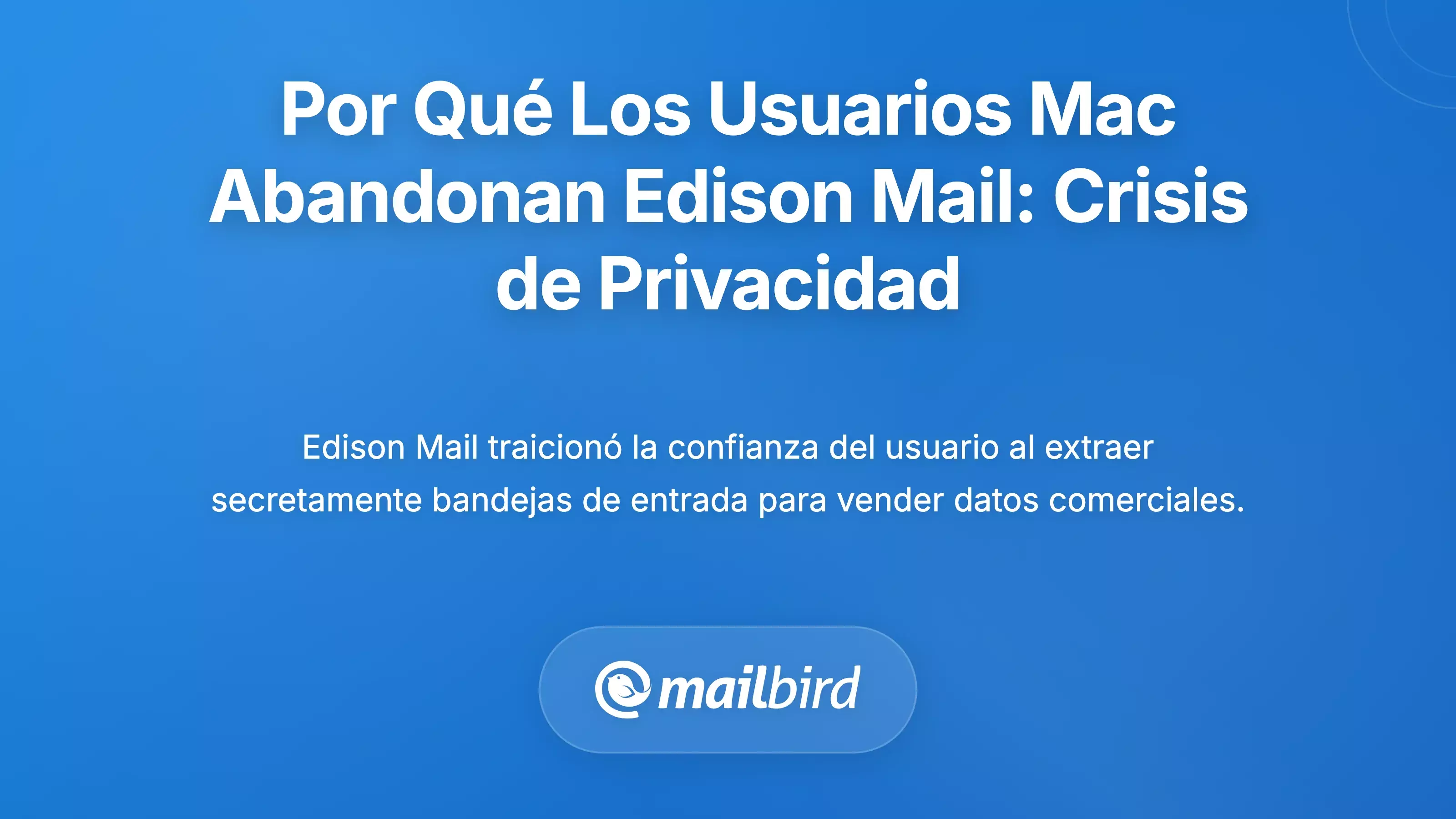 Por qu&eacute; los usuarios de Mac est&aacute;n dejando Edison Mail: La crisis de la privacidad