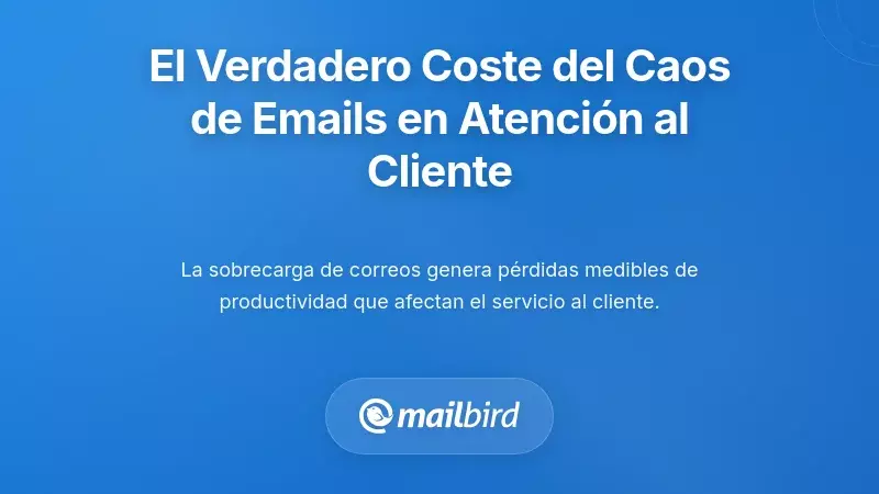 Entendiendo el Costo Real del Caos del Correo Electr&oacute;nico en el Servicio al Cliente