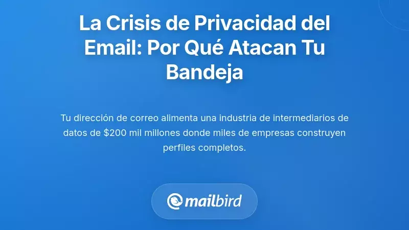 Entendiendo la Crisis de Privacidad del Correo Electr&oacute;nico: Por Qu&eacute; Tu Bandeja de Entrada Est&aacute; Bajo Ataque