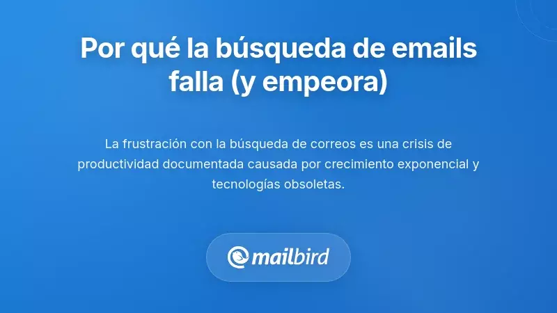 Por qu&eacute; la b&uacute;squeda de correos electr&oacute;nicos se siente rota (y por qu&eacute; est&aacute; empeorando)