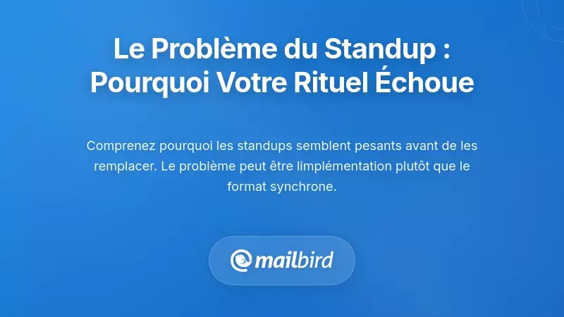Comprendre le problème des standups : pourquoi votre rituel actuel ne fonctionne pas