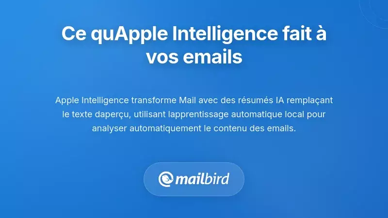Comprendre ce que fait r&eacute;ellement Apple Intelligence &agrave; votre Mail