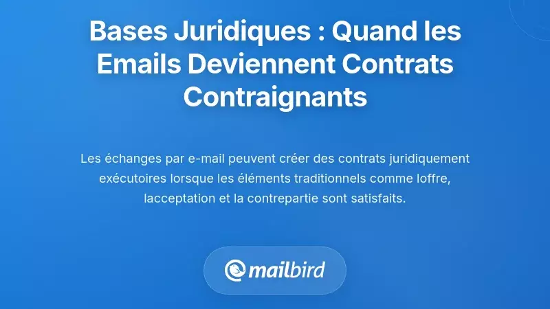 Les Fondements Juridiques : Quand les Communications par Email Deviennent des Contrats Obligatoires