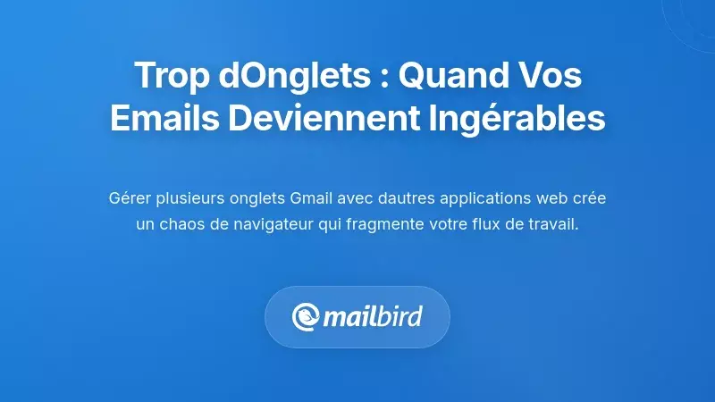La réalité multi-onglets : quand votre messagerie devient un problème de gestion de navigateur