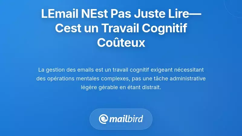 L’email n’est pas « simplement une lecture » — c’est un travail cognitivement coûteux