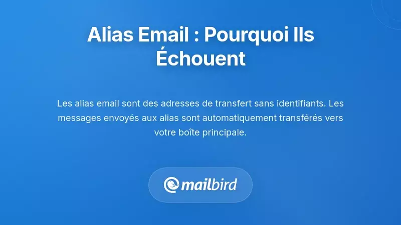 Comprendre les alias d'e-mail et pourquoi ils vous font d&eacute;faut