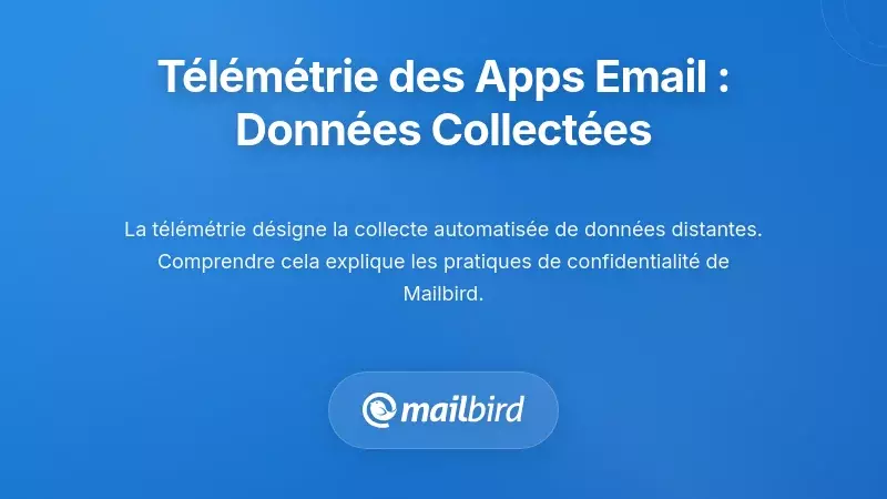Comprendre la t&eacute;l&eacute;metrie des applications de messagerie : ce qui est r&eacute;ellement collect&eacute;