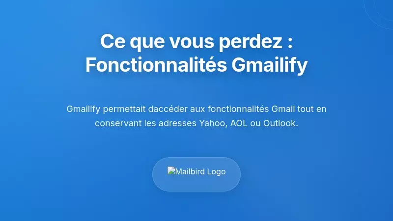 Comprendre ce que vous perdez : Fonctionnalit&eacute; principale de Gmailify