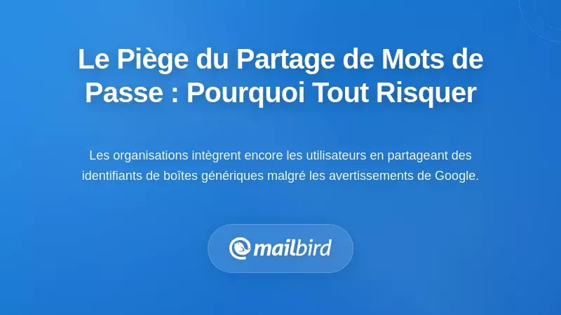 Le piège des identifiants partagés : pourquoi le partage de mots de passe compromet tout