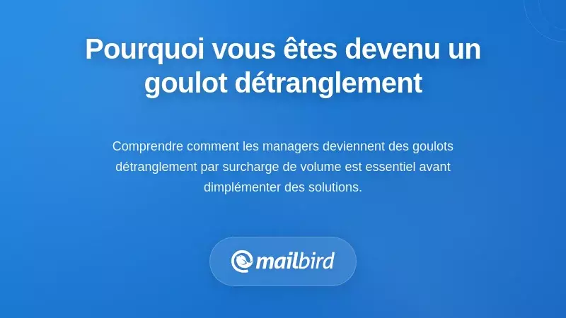 Comprendre pourquoi vous êtes devenu le goulot d'approbation