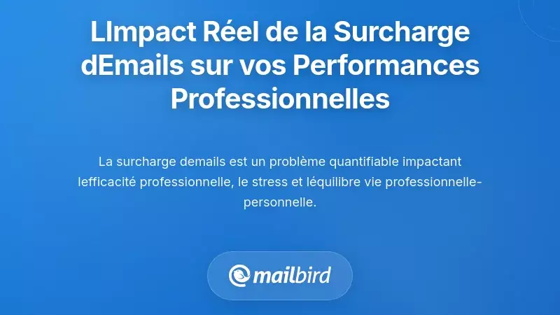 Comprendre le v&eacute;ritable impact de la surcharge d'e-mails sur votre performance professionnelle