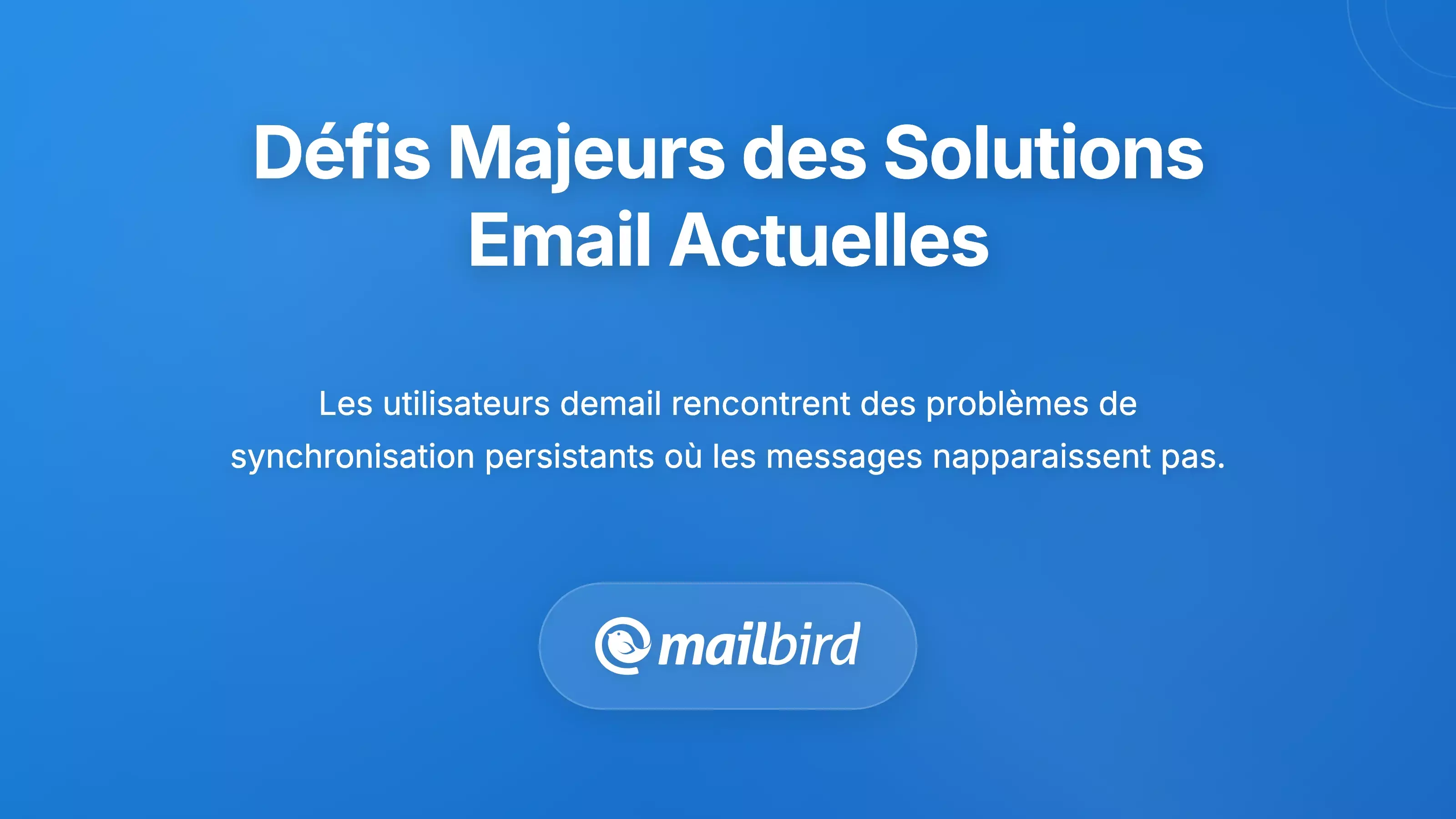 Comprendre les principaux d&eacute;fis des solutions de messagerie actuelles