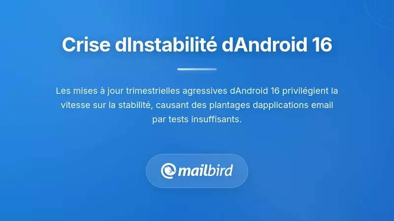 Comprendre la crise d'instabilit&eacute; de la plateforme Android 16