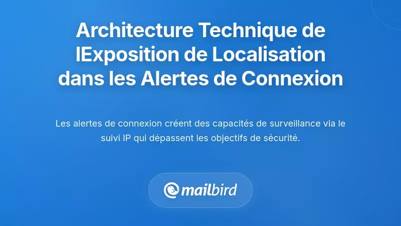 L'architecture technique de l'exposition de la localisation dans les alertes de connexion par e-mail