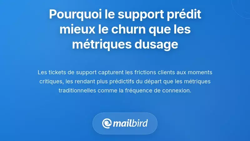 Pourquoi les conversations de support prédisent mieux le désabonnement que les métriques d'utilisation