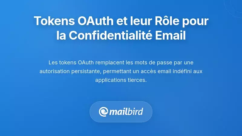 Comprendre les tokens OAuth et leur importance pour la confidentialit&eacute; des emails