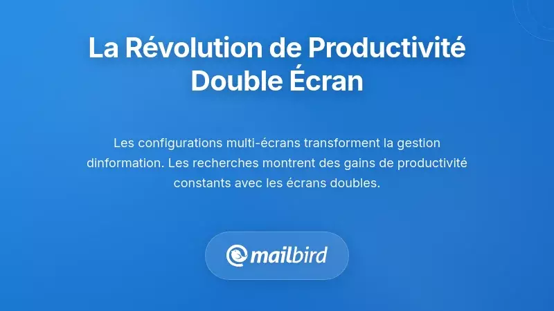 Comprendre la R&eacute;volution de la Productivit&eacute; des &Eacute;crans Doubles
