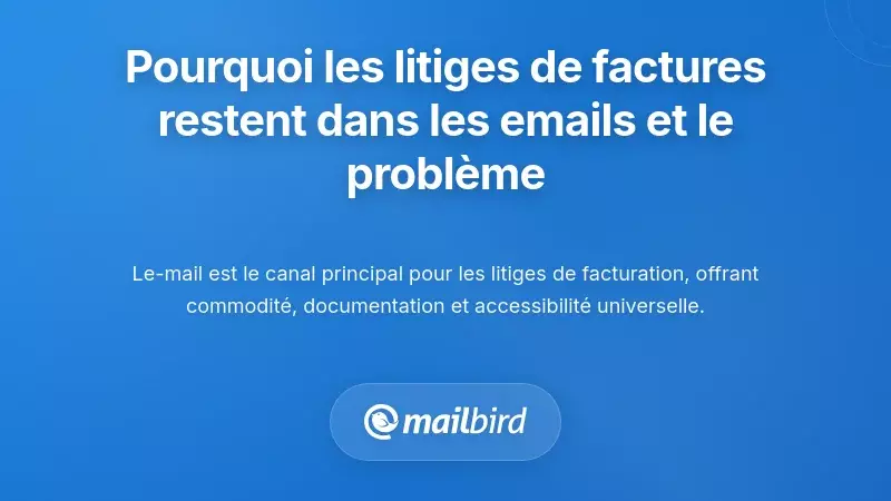 Pourquoi les litiges de factures résident dans les emails — et pourquoi c'est problématique