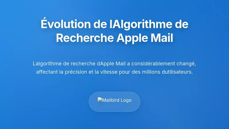 Comprendre les modifications de l&rsquo;algorithme de recherche d&rsquo;Apple Mail