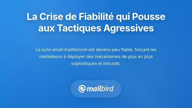 La crise de fiabilité du suivi qui pousse à des tactiques agressives