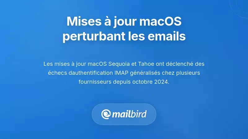 Comprendre l'&eacute;tendue : Les mises &agrave; jour de macOS perturbent l'acc&egrave;s aux e-mails