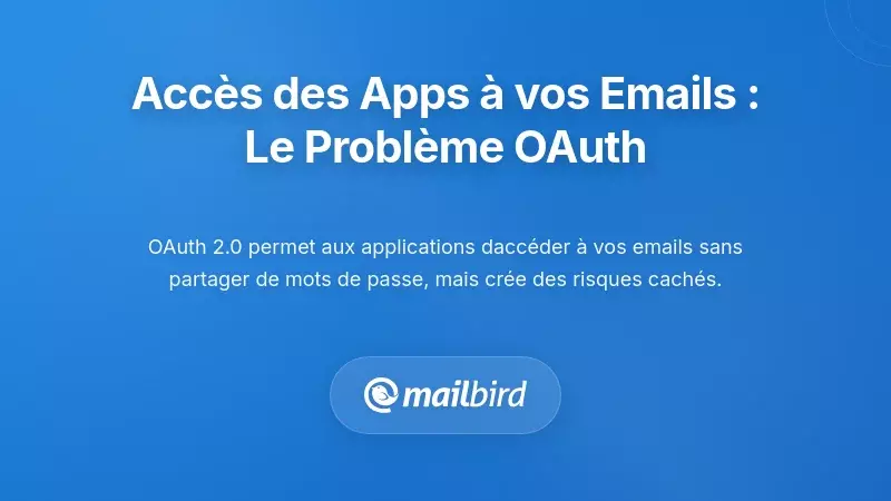 Comprendre comment les applications accèdent à votre email : le problème OAuth
