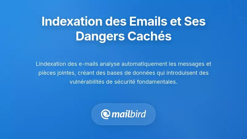Comprendre l&rsquo;indexation de la recherche des e-mails et ses dangers cach&eacute;s