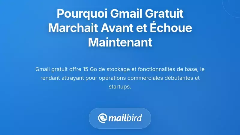Comprendre pourquoi Gmail gratuit fonctionnait avant mais échoue maintenant