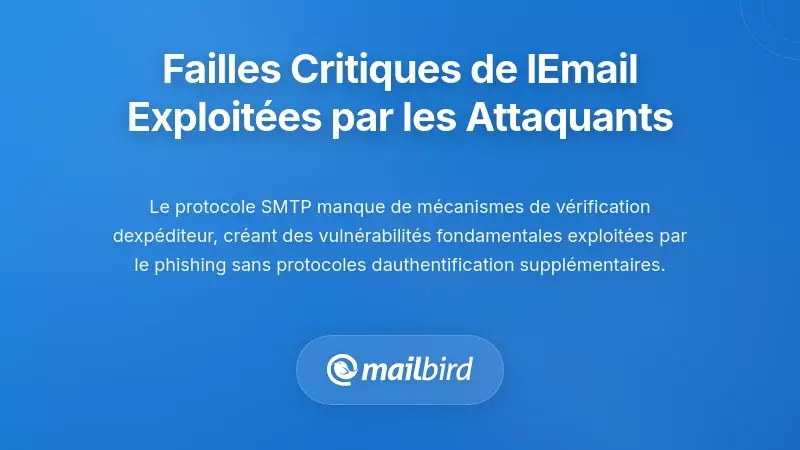 Comprendre les vuln&eacute;rabilit&eacute;s fondamentales de l'architecture des e-mails que les attaquants exploitent
