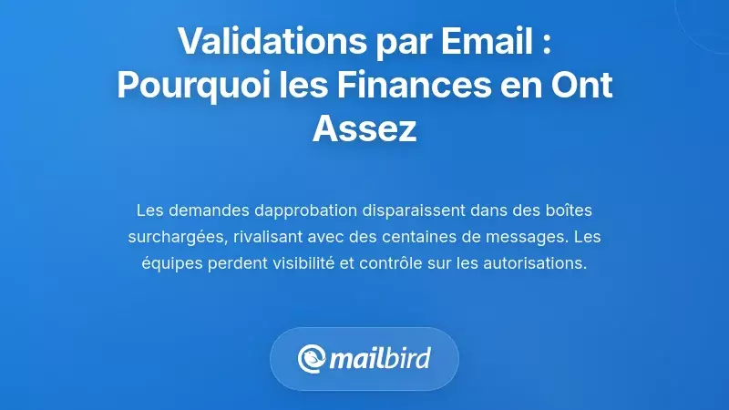 Le problème de l’approbation par e-mail : pourquoi les équipes financières en ont assez