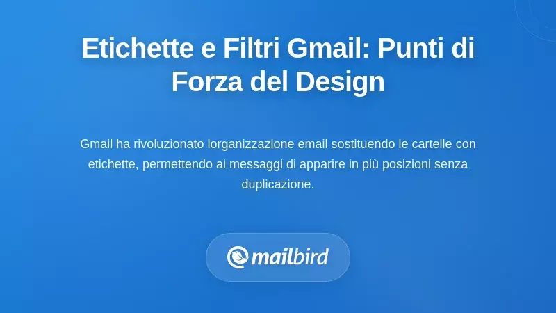 Comprendere il design delle etichette e filtri di Gmail: punti di forza e appeal iniziali