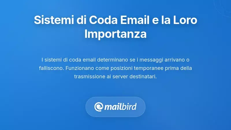Comprendere i sistemi di gestione delle code email e perch&eacute; sono importanti per te