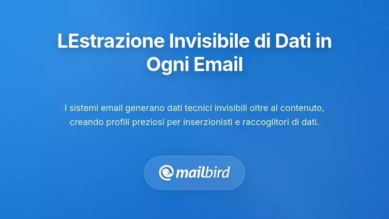 L'estrazione invisibile dei dati che avviene con ogni email