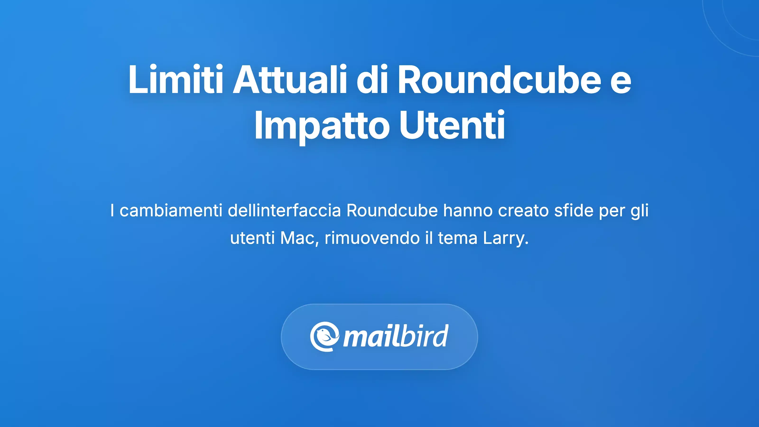 Comprendere le attuali limitazioni di Roundcube e l'impatto sugli utenti