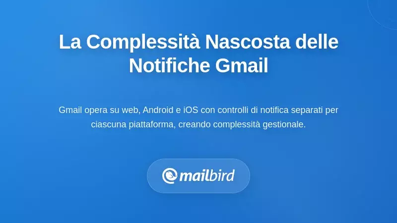 La Complessit&agrave; Nascosta Dietro il Sistema di Notifiche di Gmail