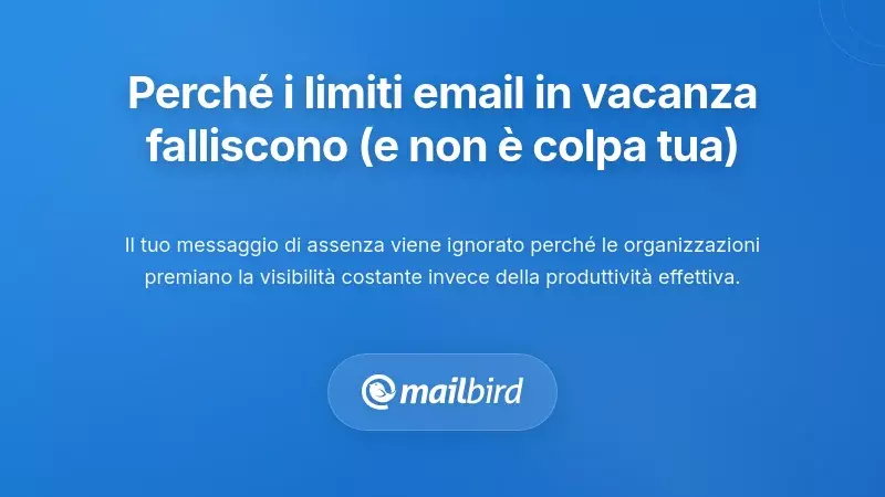 Perché i confini delle email in vacanza falliscono (e perché non è colpa tua)