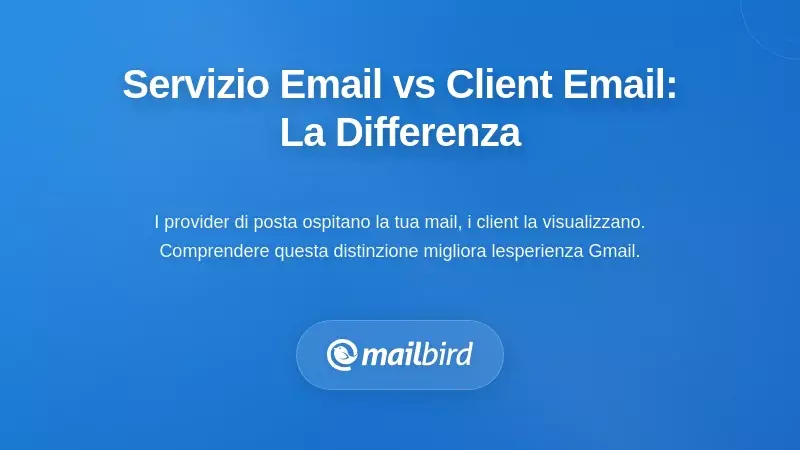 Comprendere la distinzione tra servizio email e client email