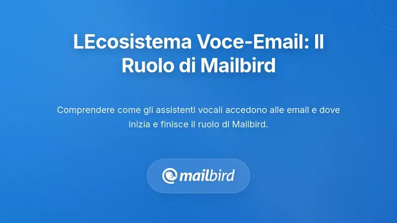 Comprendere l’ecosistema della posta vocale: dove si colloca Mailbird