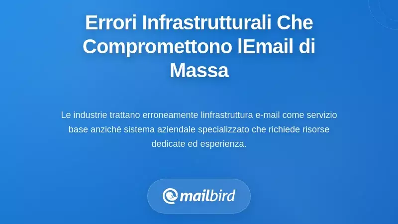 Gli errori fondamentali dell'infrastruttura che compromettono le operazioni email ad alto volume