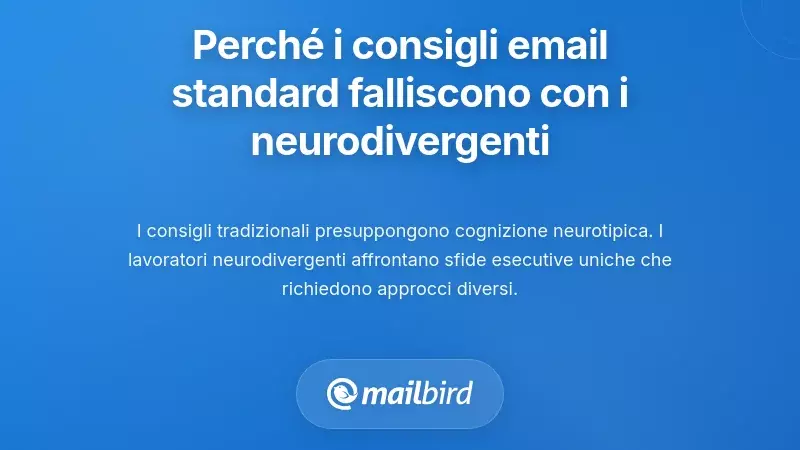 Perch&eacute; i Consigli Standard sulle Email Falliscono con i Lavoratori Neurodivergenti