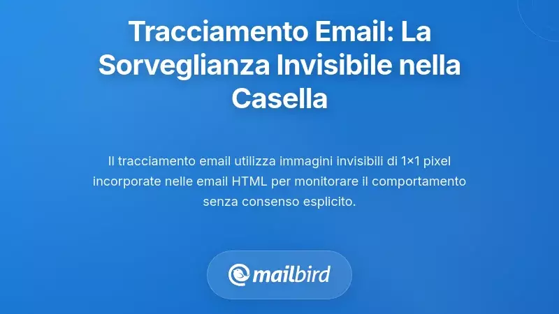 Comprendere il tracciamento email: la sorveglianza invisibile nella tua casella di posta