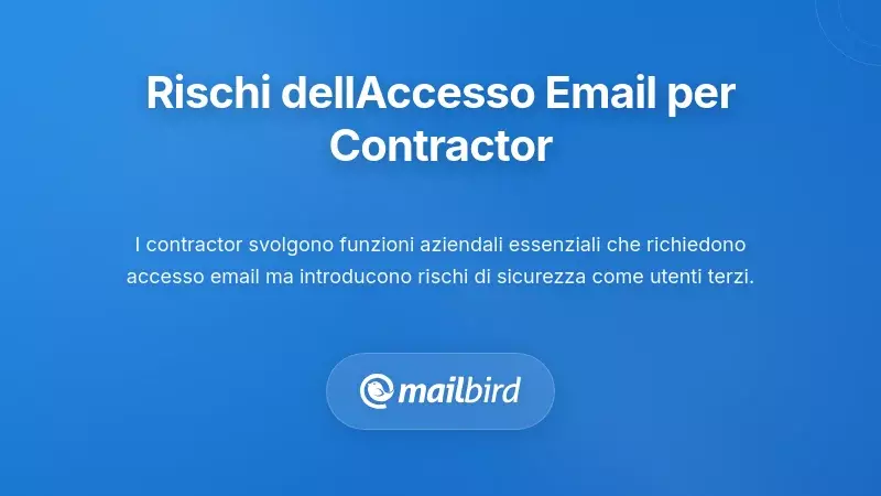 Comprendere il panorama dei rischi nell'accesso alla posta elettronica per i contrattisti