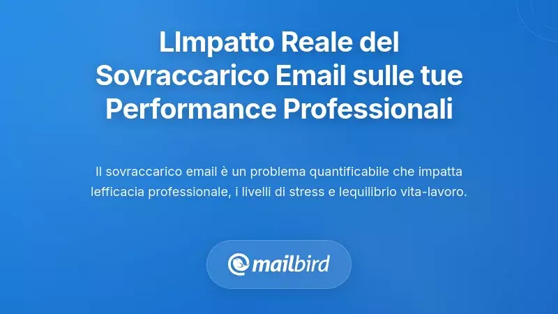 Comprendere il vero impatto del sovraccarico di email sulle tue prestazioni professionali