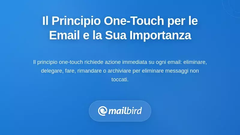 Comprendere il principio del sistema di email a un tocco e perché è importante