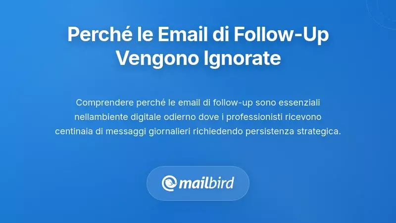 Comprendere la realt&agrave; delle email di follow-up: perch&eacute; la maggior parte dei messaggi viene ignorata