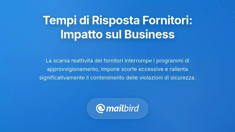 Perché i tempi di risposta dei fornitori sono importanti: l’impatto sul business della comunicazione ritardata