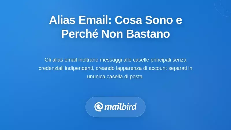 Comprendere gli Alias Email e Perch&eacute; Falliscono