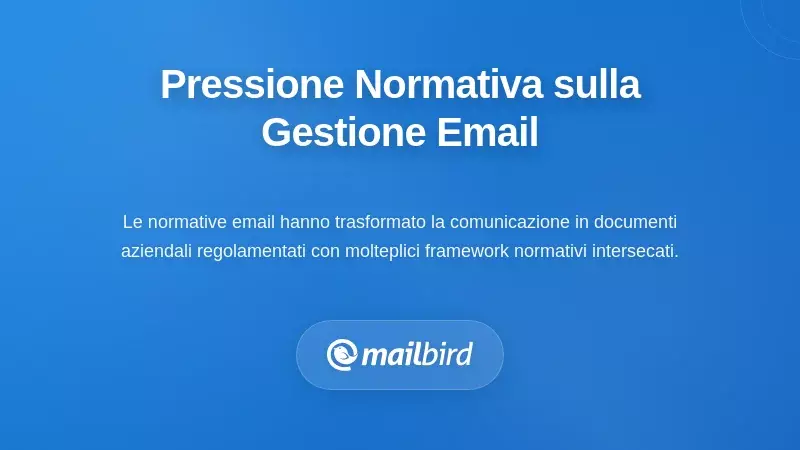 Comprendere la Pressione Normativa sulla Gestione della Posta Elettronica